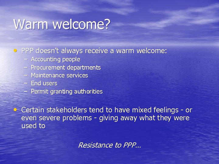 Warm welcome? • PPP doesn’t always receive a warm welcome: – – – Accounting