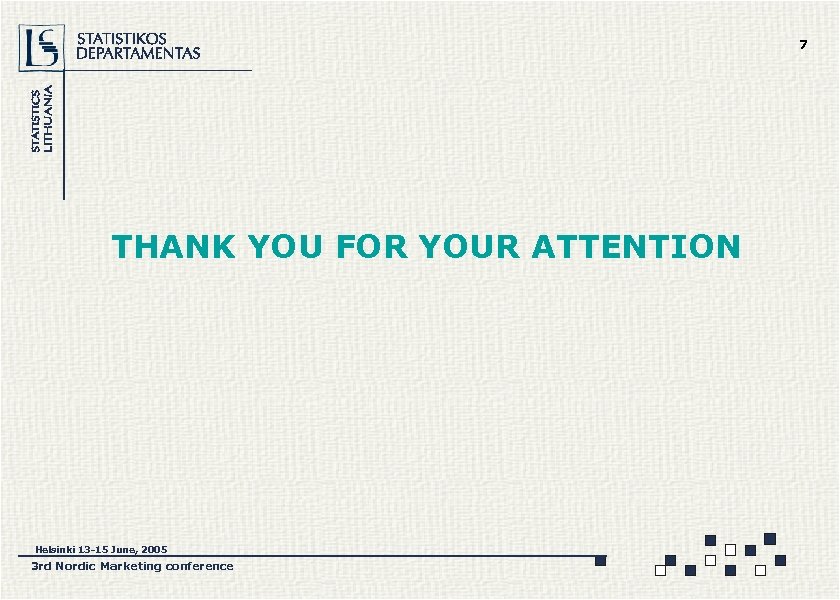 7 THANK YOU FOR YOUR ATTENTION Helsinki 13 -15 June, 2005 3 rd Nordic