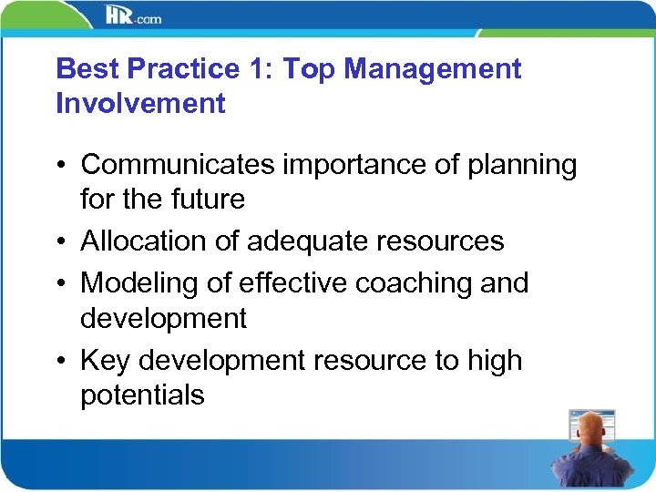 Best Practice 1: Top Management Involvement • Communicates importance of planning for the future