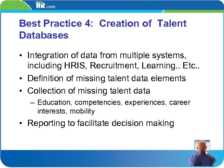 Best Practice 4: Creation of Talent Databases • Integration of data from multiple systems,