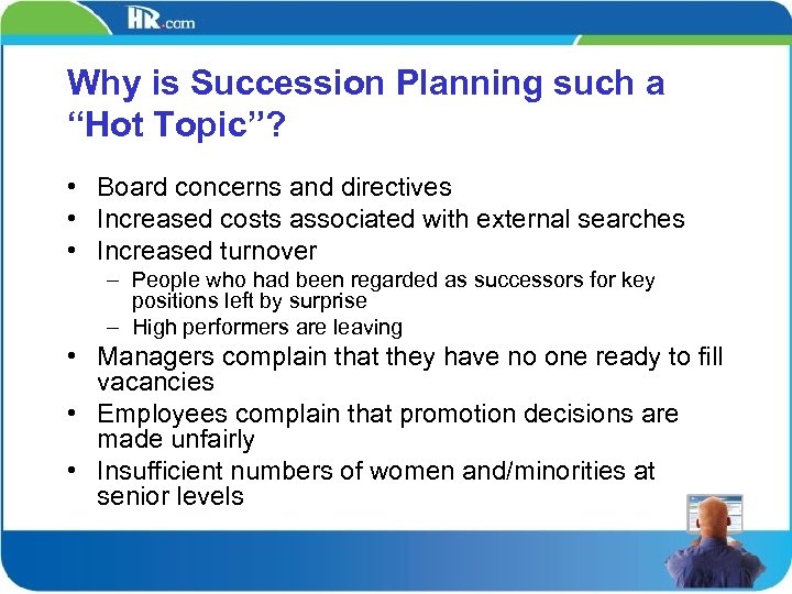 Why is Succession Planning such a “Hot Topic”? • Board concerns and directives •