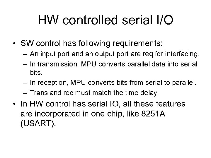 HW controlled serial I/O • SW control has following requirements: – An input port