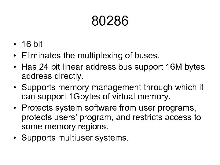 80286 • 16 bit • Eliminates the multiplexing of buses. • Has 24 bit