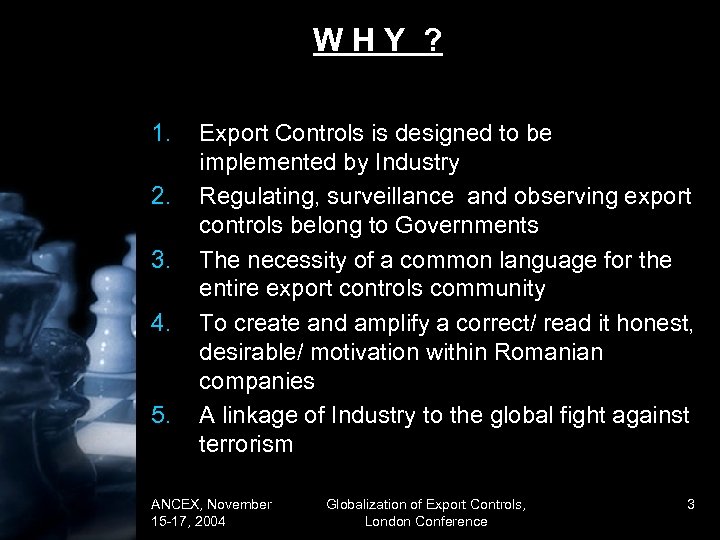 WHY ? 1. 2. 3. 4. 5. Export Controls is designed to be implemented