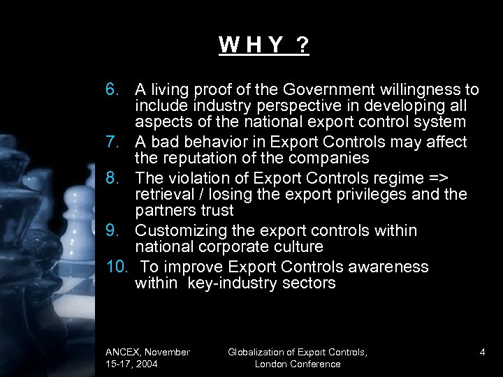 WHY ? 6. A living proof of the Government willingness to include industry perspective