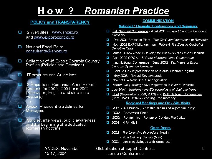 How ? Romanian Practice COMMUNICATION National / Thematic Conferences and Seminars POLICY and TRANSPARENCY