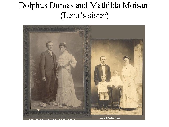 Dolphus Dumas and Mathilda Moisant (Lena’s sister) 