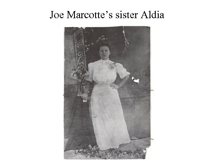 Joe Marcotte’s sister Aldia 