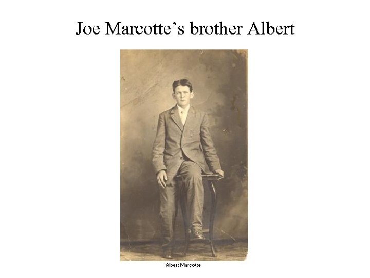 Joe Marcotte’s brother Albert 