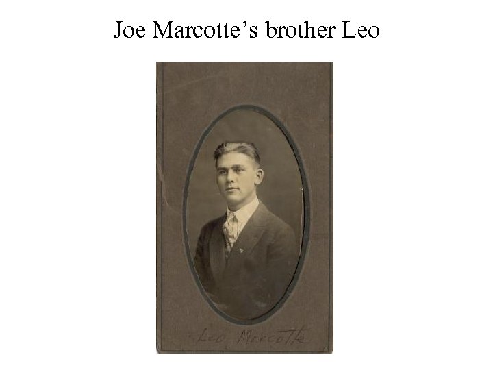 Joe Marcotte’s brother Leo 