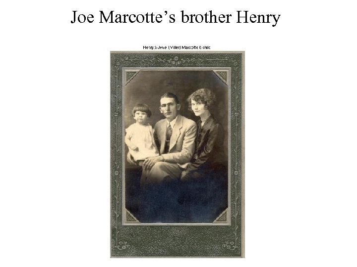 Joe Marcotte’s brother Henry 