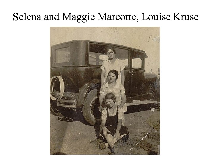 Selena and Maggie Marcotte, Louise Kruse 