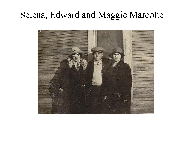 Selena, Edward and Maggie Marcotte 