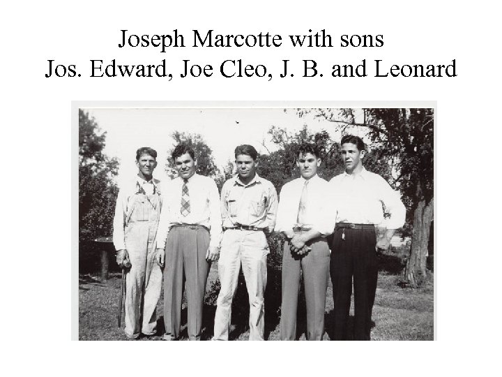 Joseph Marcotte with sons Jos. Edward, Joe Cleo, J. B. and Leonard 