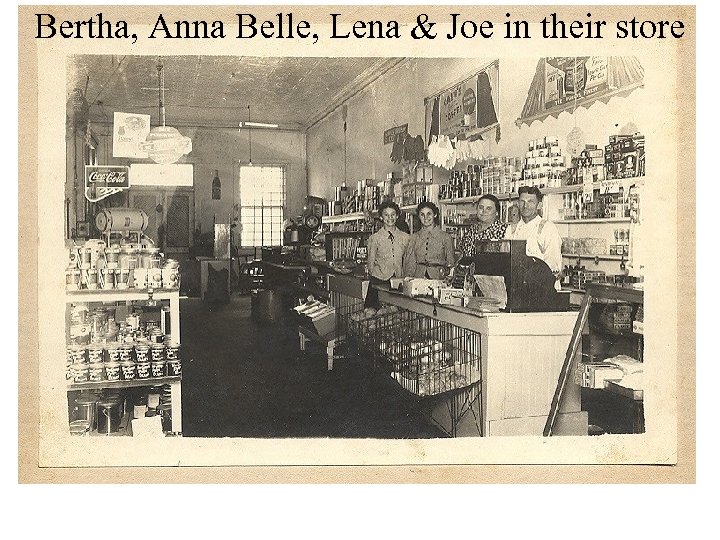 Bertha, Anna Belle, Lena & Joe in their store 