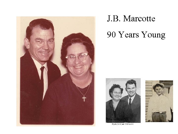 J. B. Marcotte 90 Years Young 