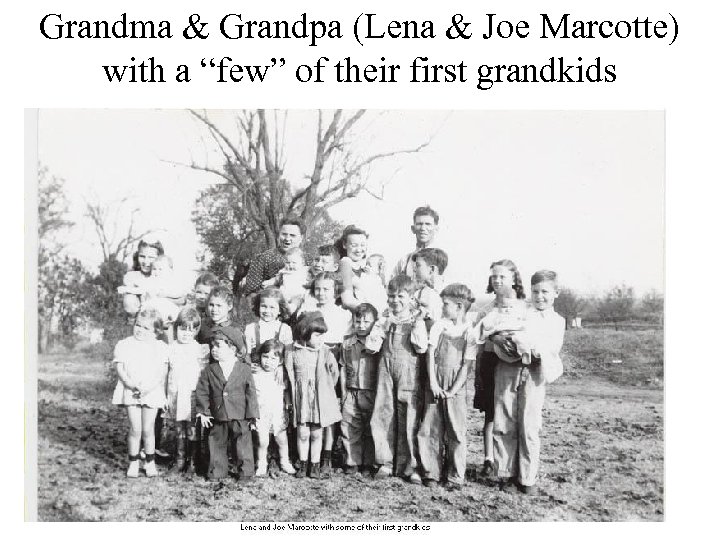 Grandma & Grandpa (Lena & Joe Marcotte) with a “few” of their first grandkids