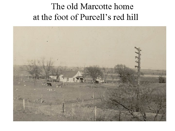 The old Marcotte home at the foot of Purcell’s red hill 