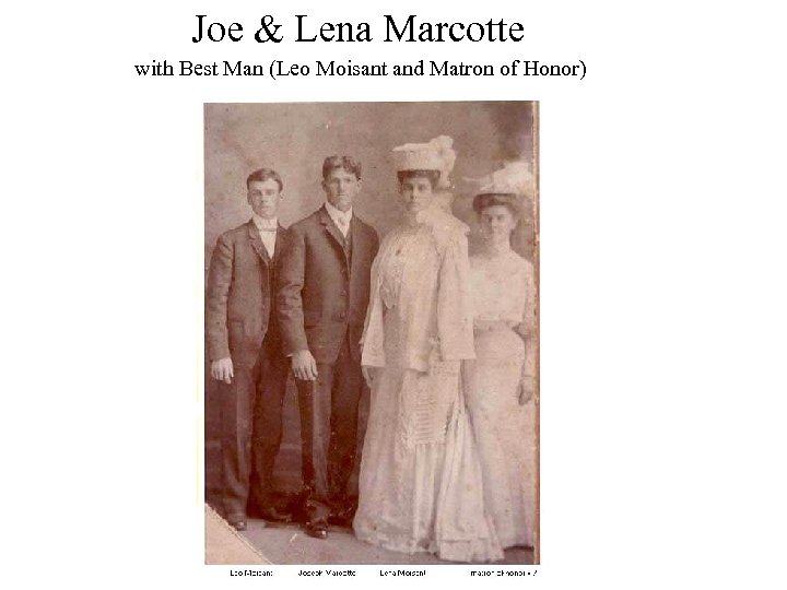 Joe & Lena Marcotte with Best Man (Leo Moisant and Matron of Honor) 