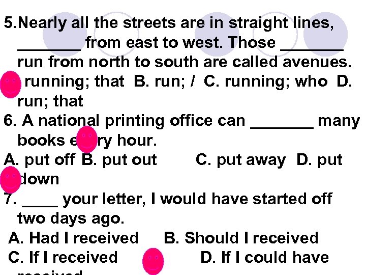 5. Nearly all the streets are in straight lines, _______ from east to west.