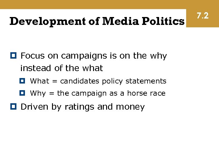 Development of Media Politics Focus on campaigns is on the why instead of the