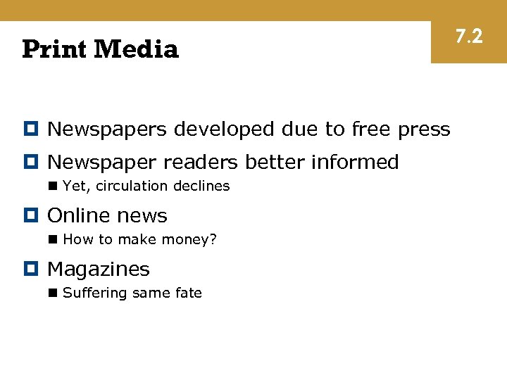 Print Media Newspapers developed due to free press Newspaper readers better informed n Yet,