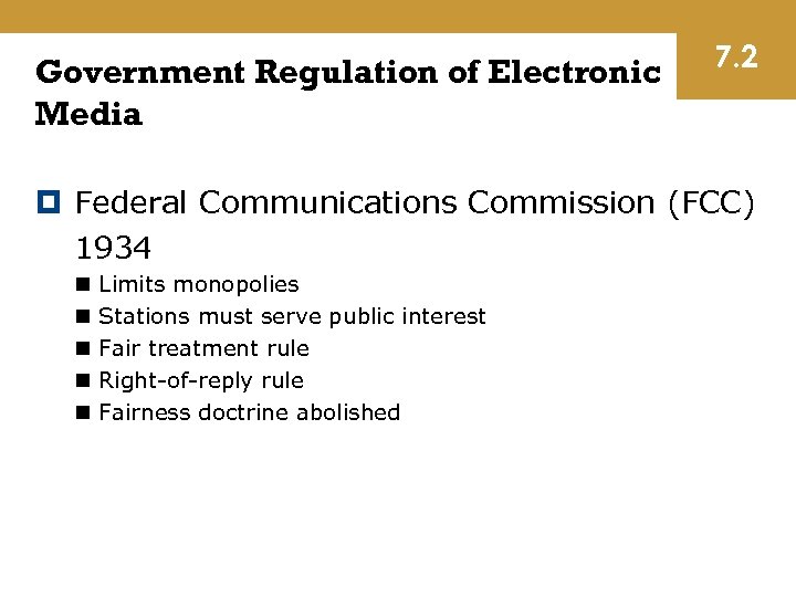 Government Regulation of Electronic Media 7. 2 Federal Communications Commission (FCC) 1934 n n
