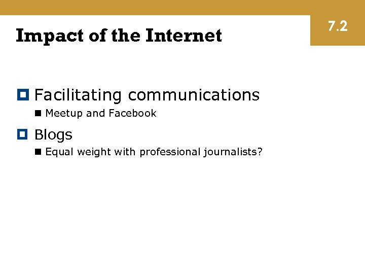 Impact of the Internet Facilitating communications n Meetup and Facebook Blogs n Equal weight