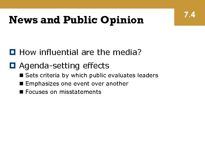 News and Public Opinion How influential are the media? Agenda-setting effects n Sets criteria