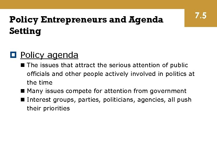 Policy Entrepreneurs and Agenda Setting Policy agenda n The issues that attract the serious