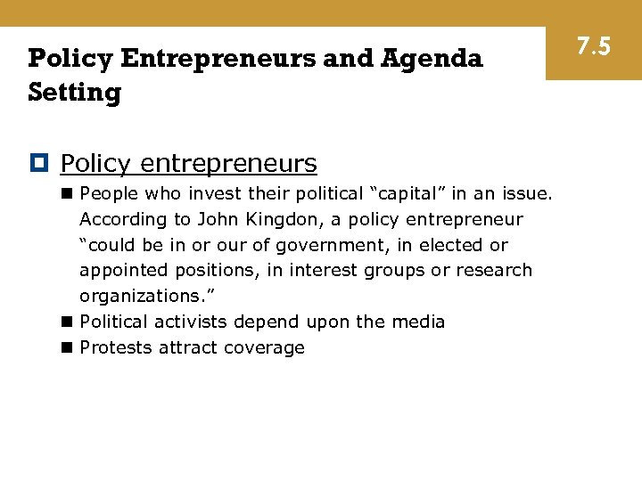 Policy Entrepreneurs and Agenda Setting Policy entrepreneurs n People who invest their political “capital”