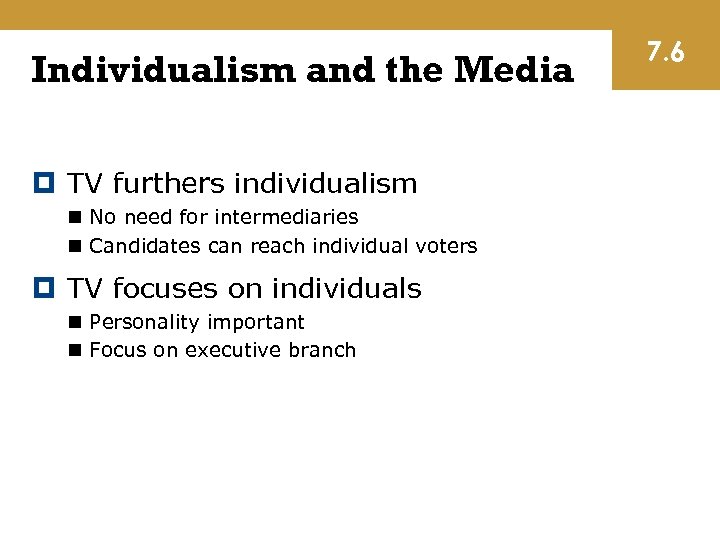 Individualism and the Media TV furthers individualism n No need for intermediaries n Candidates