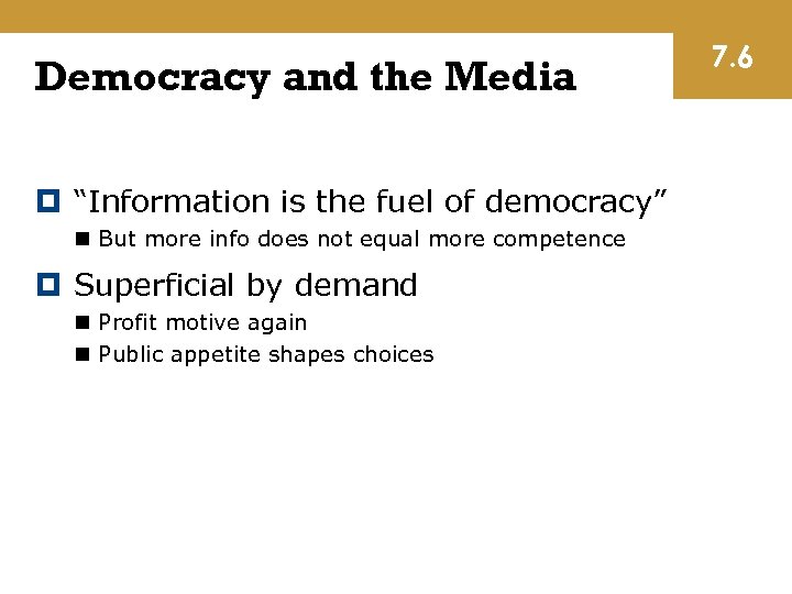 Democracy and the Media “Information is the fuel of democracy” n But more info