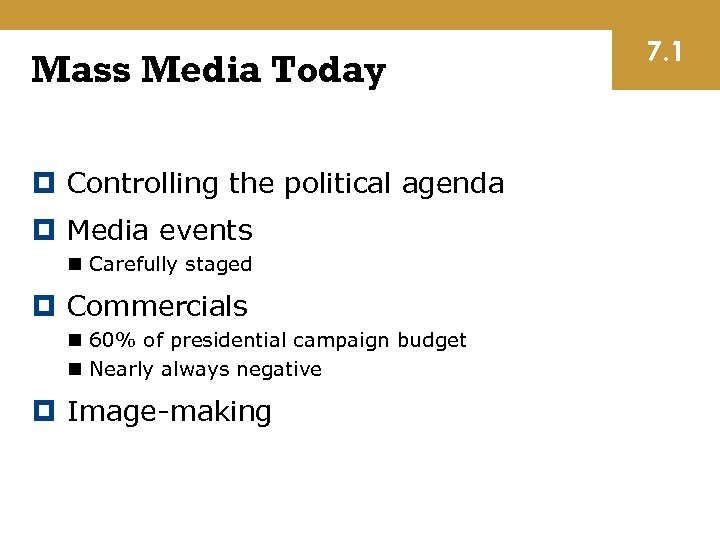 Mass Media Today Controlling the political agenda Media events n Carefully staged Commercials n