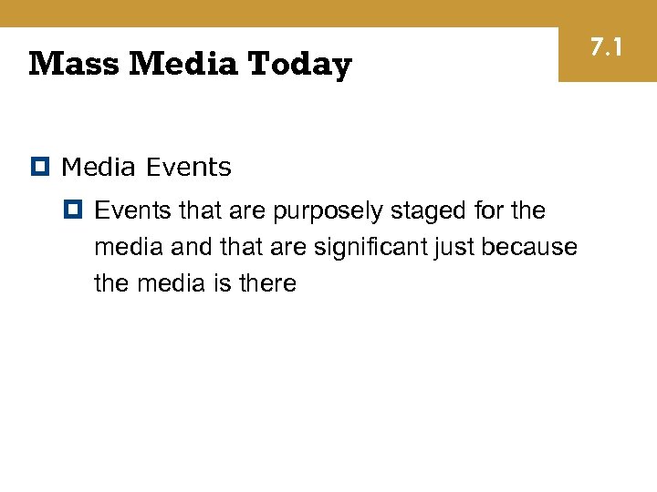 Mass Media Today Media Events that are purposely staged for the media and that