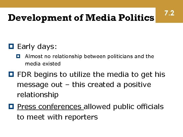 Development of Media Politics 7. 2 Early days: Almost no relationship between politicians and