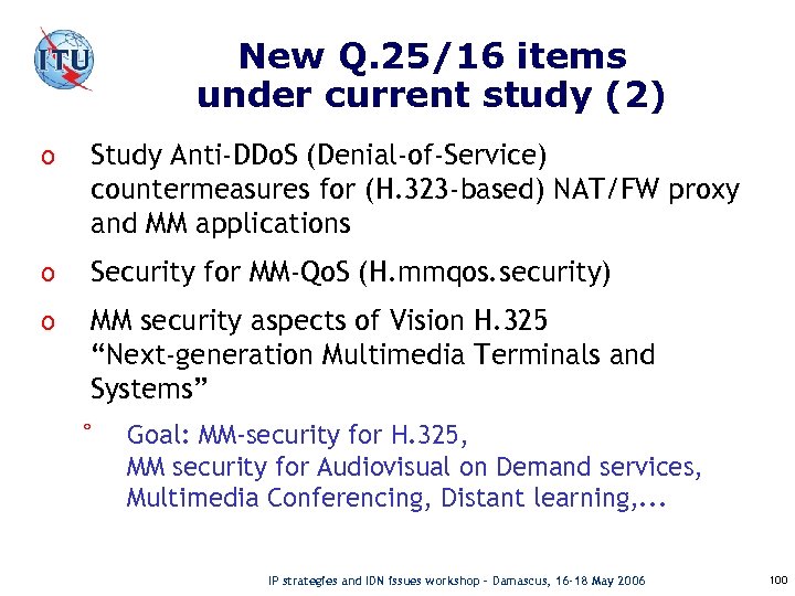 New Q. 25/16 items under current study (2) o Study Anti-DDo. S (Denial-of-Service) countermeasures