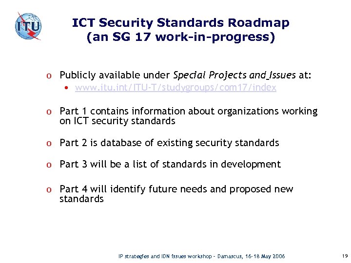 ICT Security Standards Roadmap (an SG 17 work-in-progress) o Publicly available under Special Projects