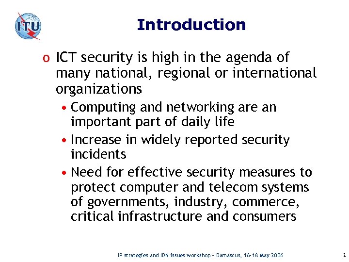 Introduction o ICT security is high in the agenda of many national, regional or