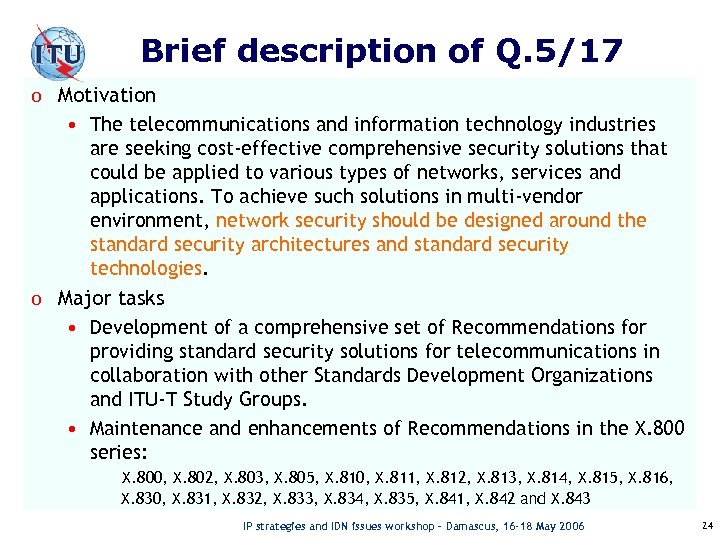 Brief description of Q. 5/17 o Motivation • The telecommunications and information technology industries