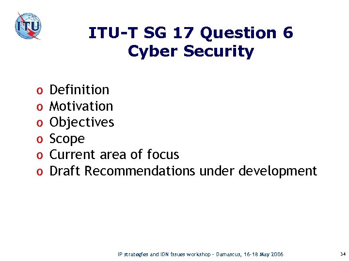 ITU-T SG 17 Question 6 Cyber Security o o o Definition Motivation Objectives Scope