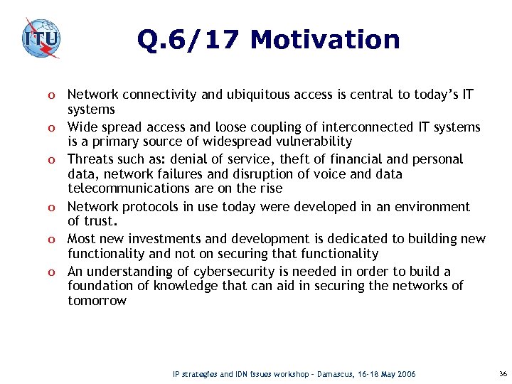 Q. 6/17 Motivation o Network connectivity and ubiquitous access is central to today’s IT