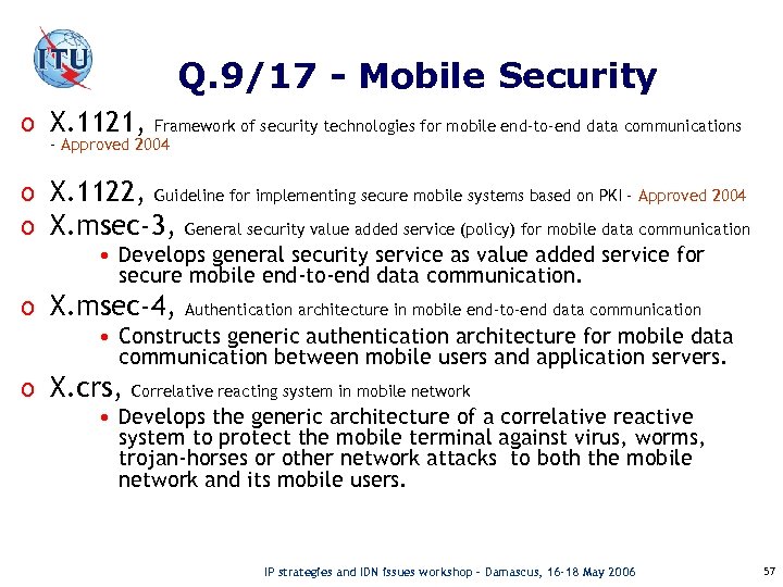 Q. 9/17 - Mobile Security o X. 1121, Framework of security technologies for mobile