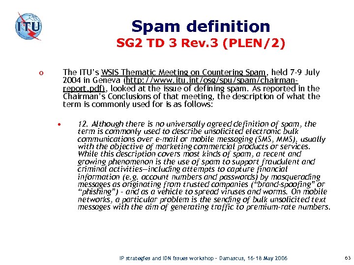Spam definition SG 2 TD 3 Rev. 3 (PLEN/2) The ITU’s WSIS Thematic Meeting