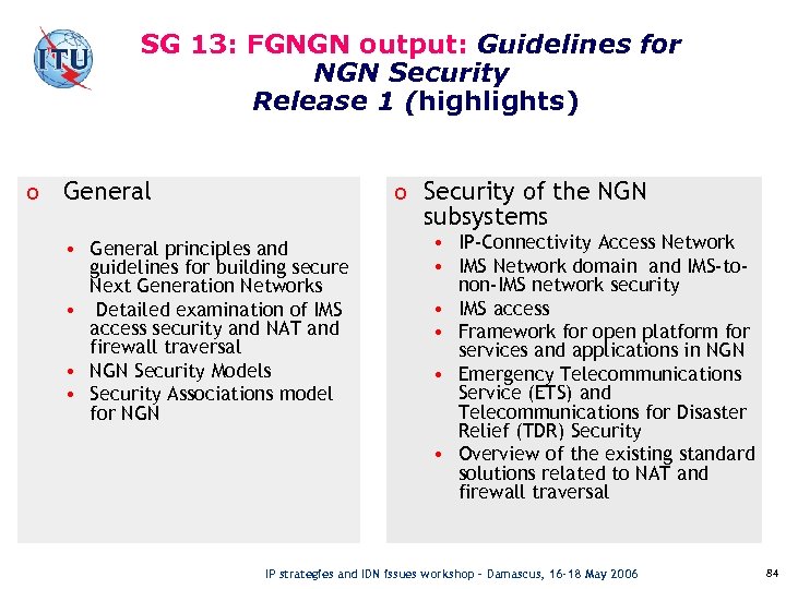 SG 13: FGNGN output: Guidelines for NGN Security Release 1 (highlights) o General o