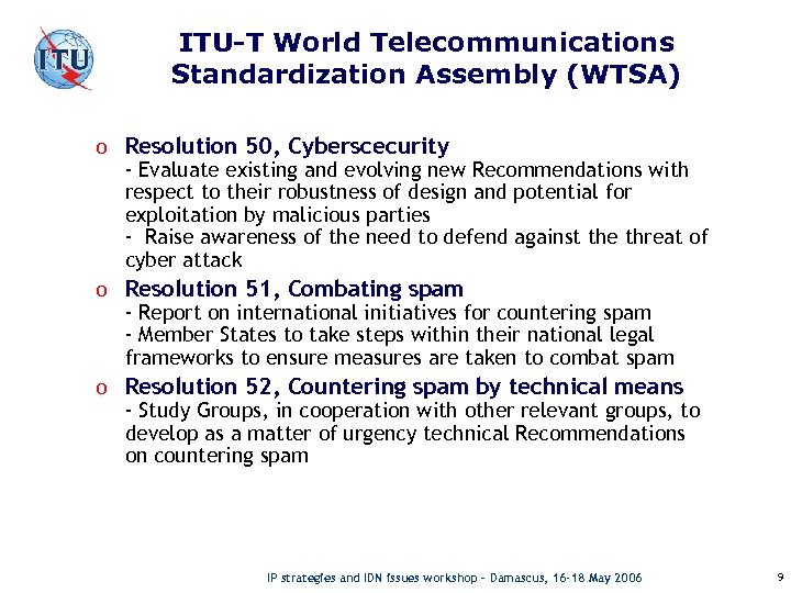 ITU-T World Telecommunications Standardization Assembly (WTSA) o Resolution 50, Cyberscecurity - Evaluate existing and