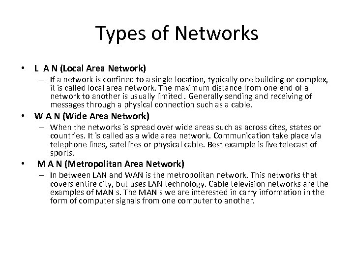 Types of Networks • L A N (Local Area Network) – If a network