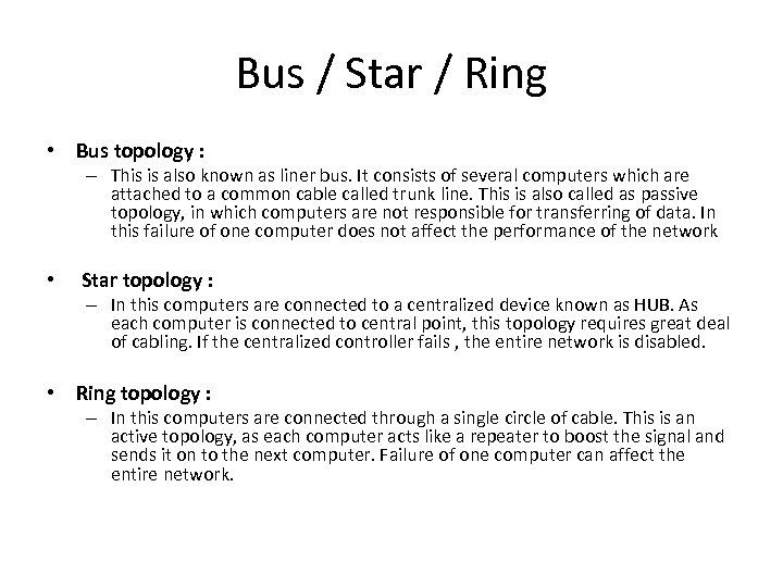 Bus / Star / Ring • Bus topology : – This is also known