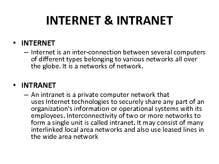 INTERNET & INTRANET • INTERNET – Internet is an inter-connection between several computers of