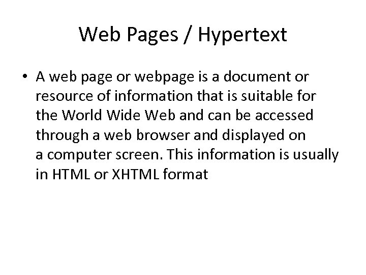 Web Pages / Hypertext • A web page or webpage is a document or